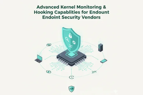 Kernel Monitoring & Hooking Services for EDR/XDR